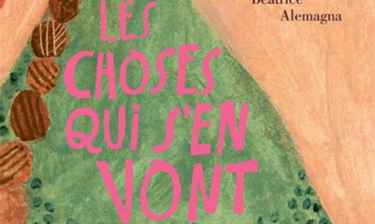 Exposition Les choses qui s en vont de Beatrice Alemagna